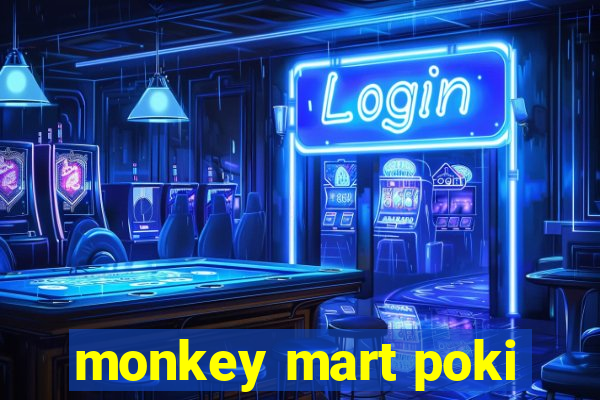 monkey mart poki